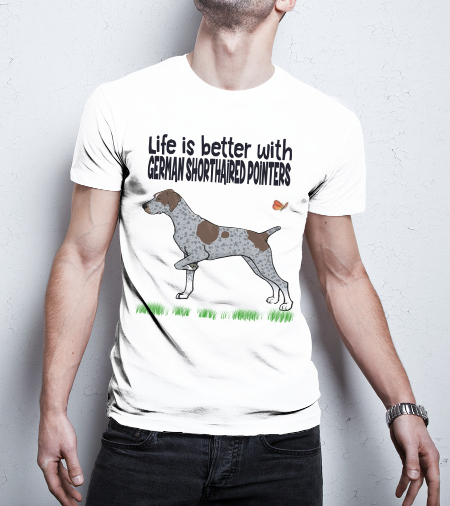 Life Is Better With German Shorthaired Pointers Dog And Butterfly T-Shirt