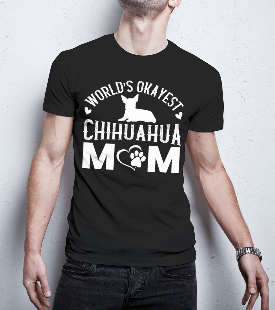 World’s Okayest Chihuahua Mom Graphic With Heart And Paw Prints T-Shirt