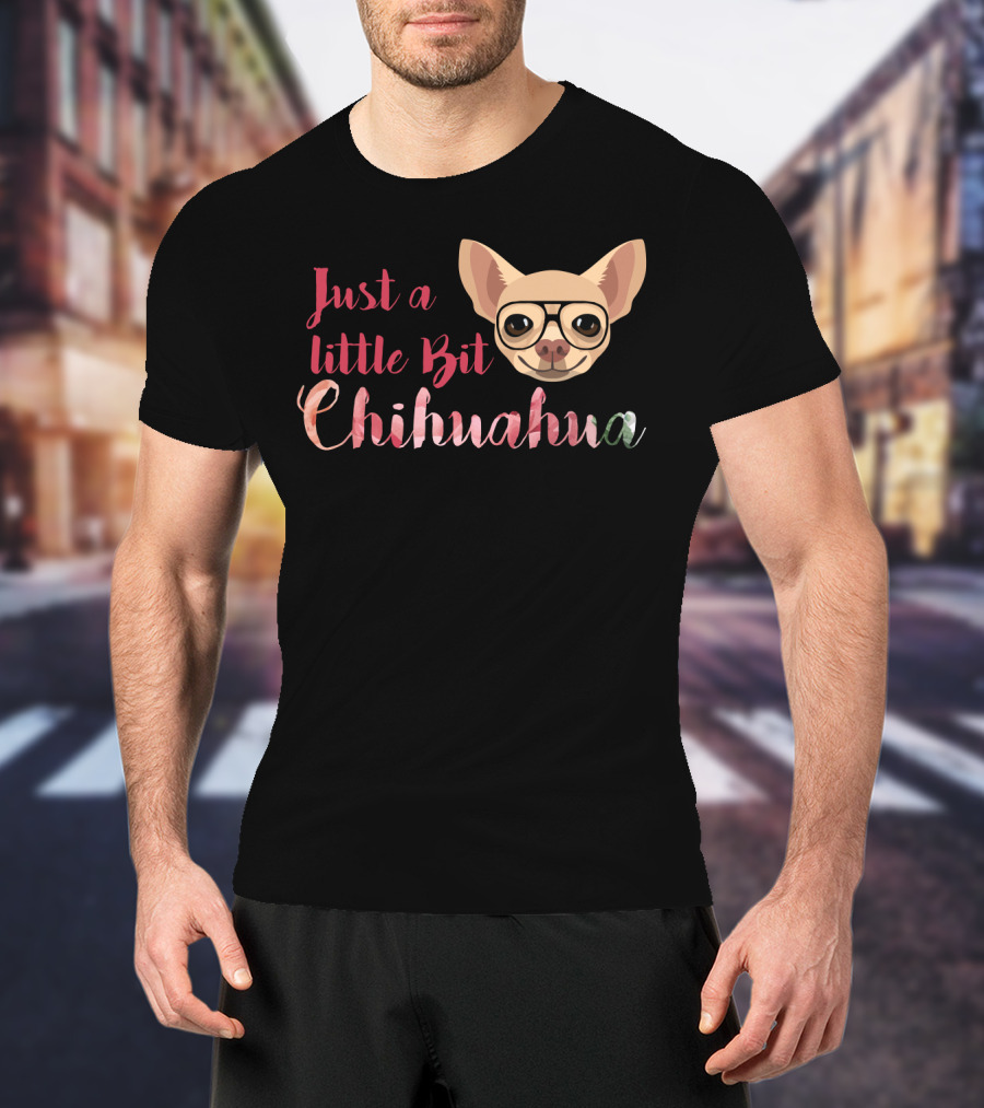 Just A Little Bit Chihuahua Glasses T-Shirt
