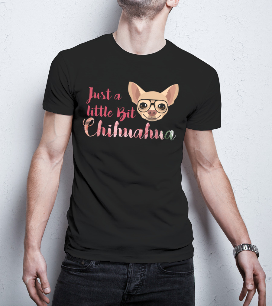 Just A Little Bit Chihuahua Glasses T-Shirt