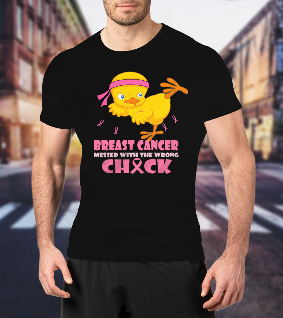 Breast Cancer Messed With The Wrong Chick Pink T-Shirt