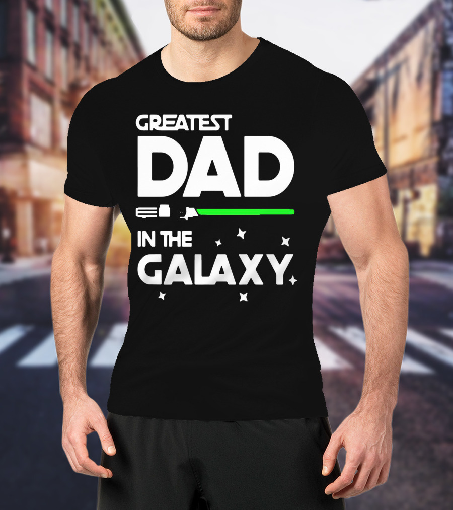 Greatest Dad In The Galaxy Lightsaber T-Shirt