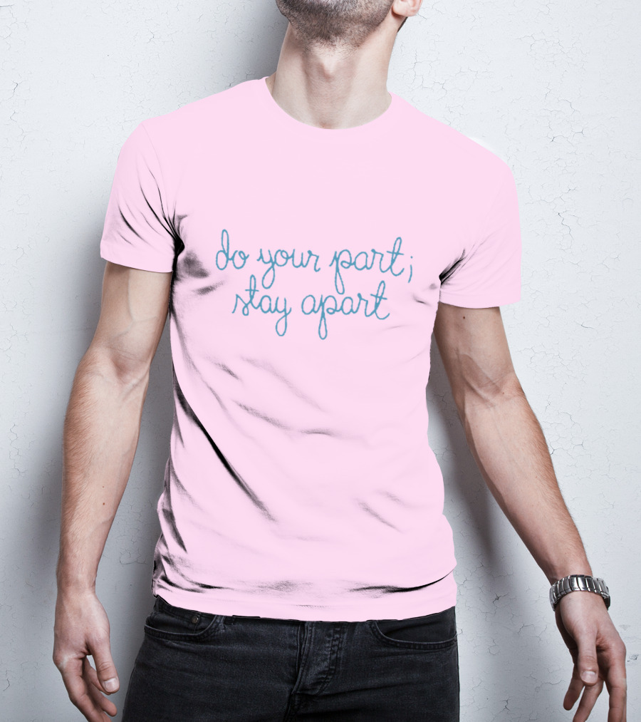 Do Your Part Stay Apart T-Shirt