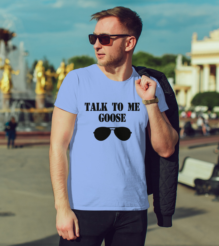 Talk To Me Goose Sunglasses Top Gun Reference T-Shirt