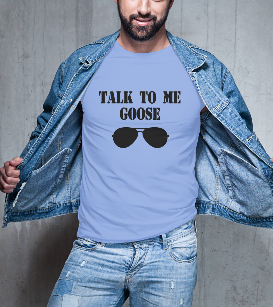 Talk To Me Goose Sunglasses Top Gun Reference T-Shirt