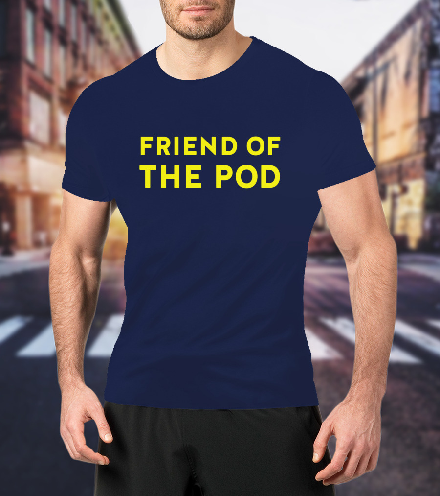 Friend Of The Pod Crooked Media Merchandise T-Shirt