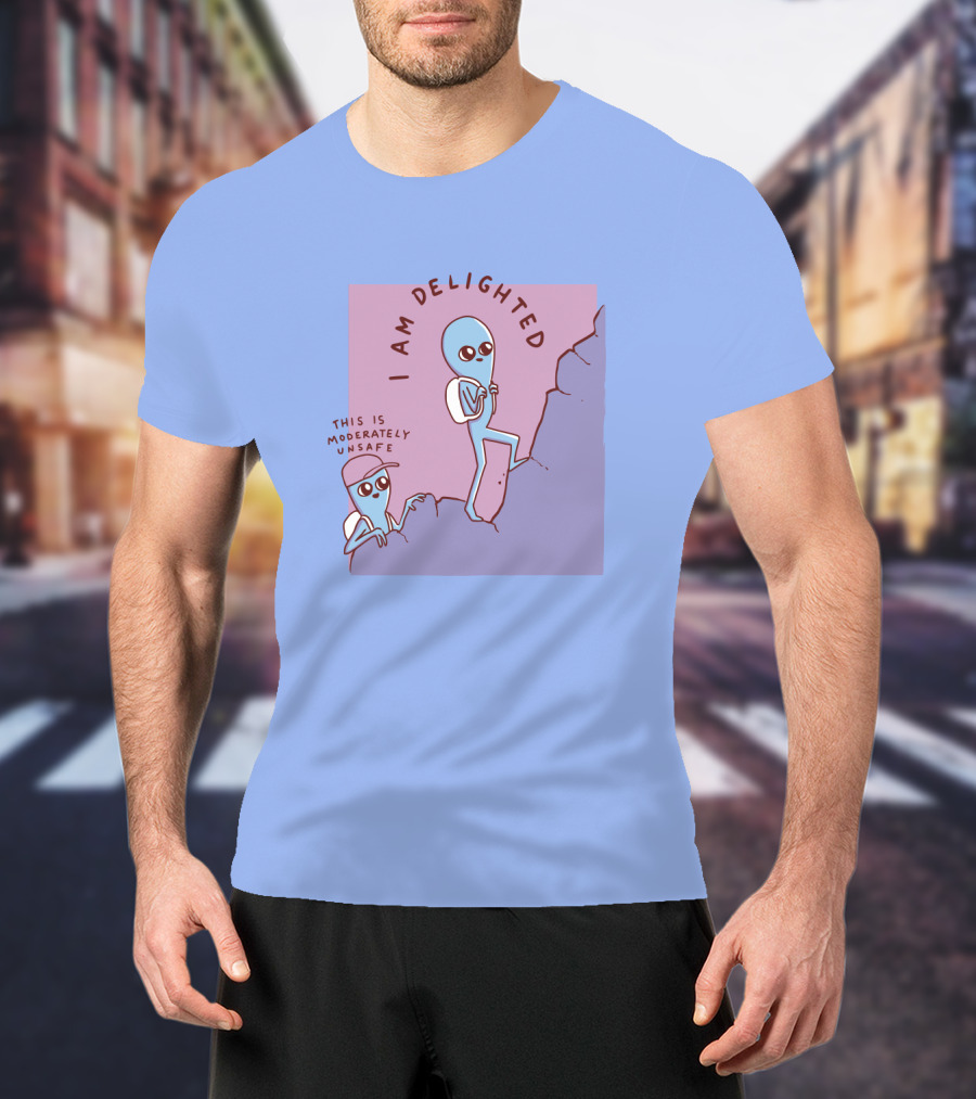 I Am Delighted This Is Moderately Unsafe Strange Planet Merch T-Shirt