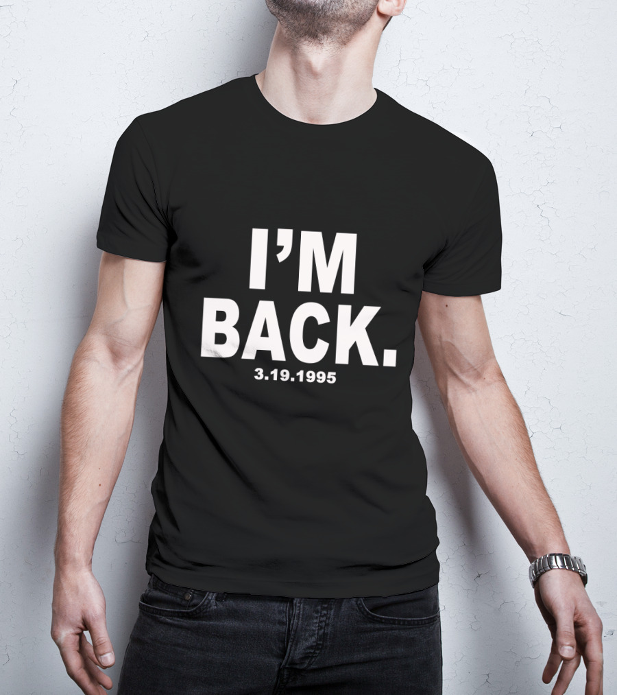 I'm Back 3.19.1995 Michael Jordan Iconic Return T-Shirt