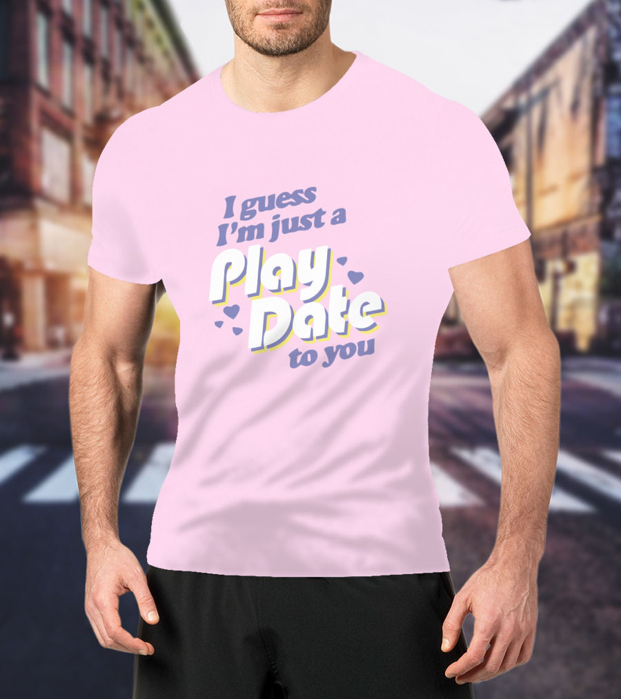 I Guess I'm Just A Play Date To You Melanie Martinez Merch T-Shirt