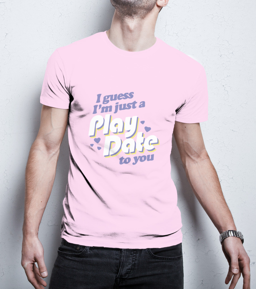 I Guess I'm Just A Play Date To You Melanie Martinez Merch T-Shirt