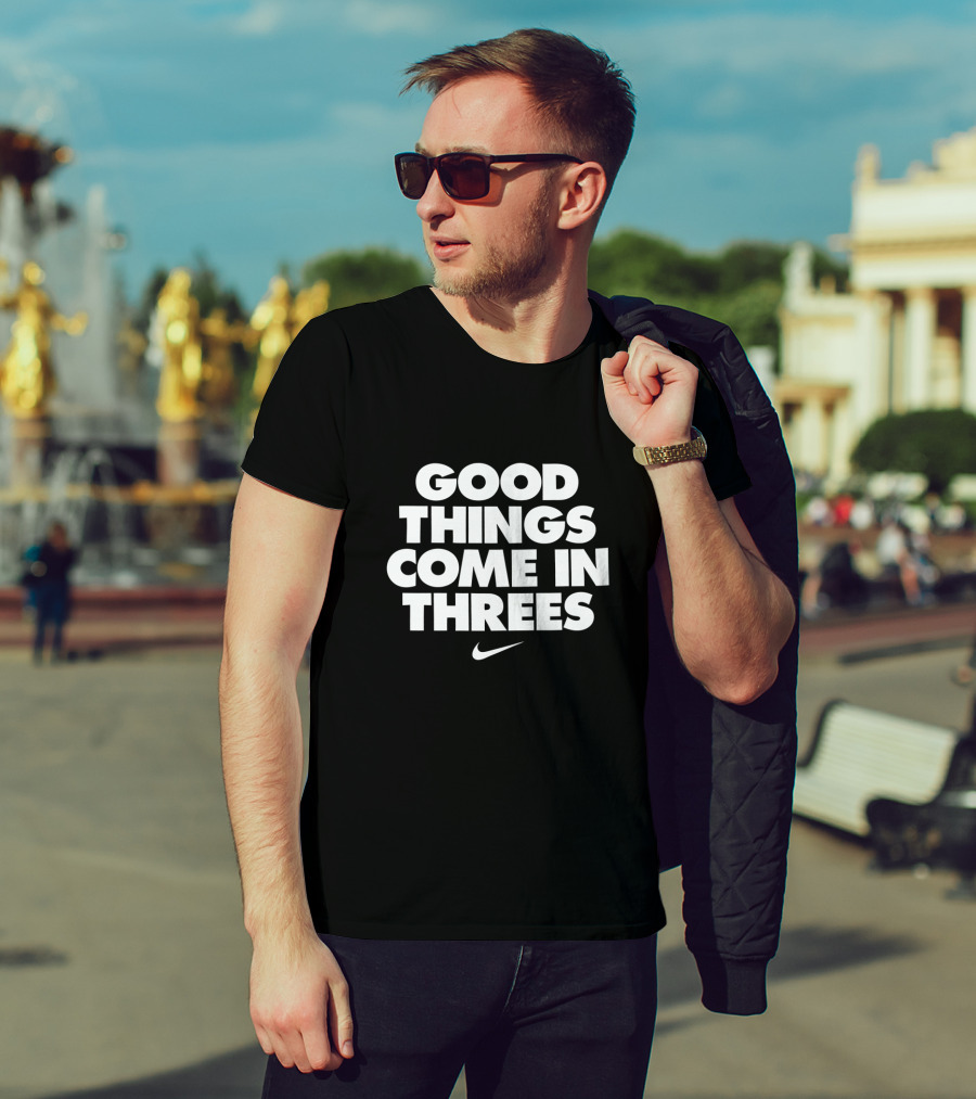 Good Things Come In Threes Swoosh T-Shirt