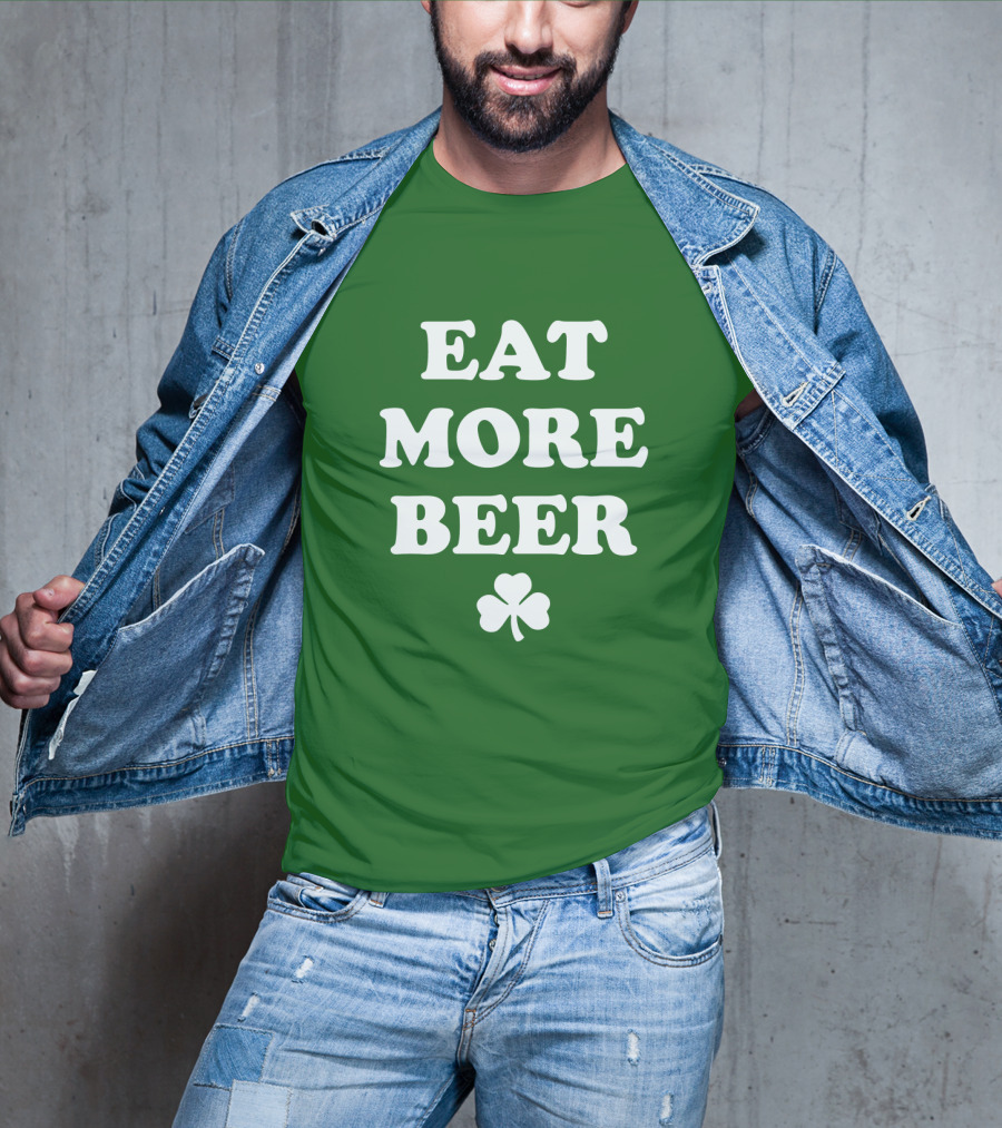 EAT MORE BEER Shamrock St. Patrick's Day T-Shirt