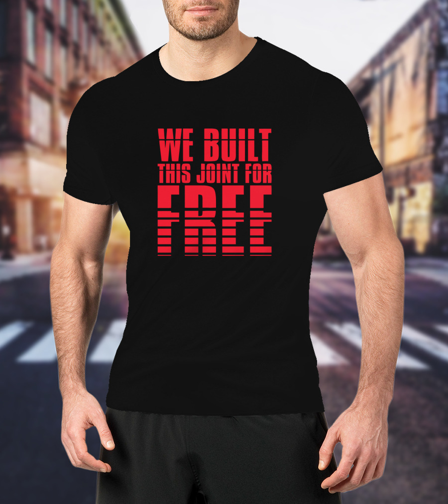 We Built This Joint For Free Striped T-Shirt