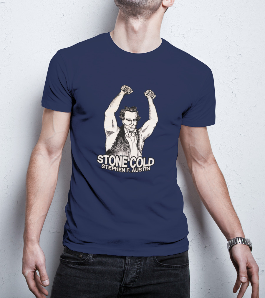 Stone Cold Stephen F. Austin T-Shirt