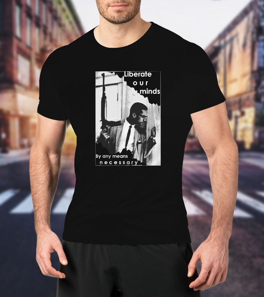 Liberate Our Minds By Any Means Necessary T-Shirt