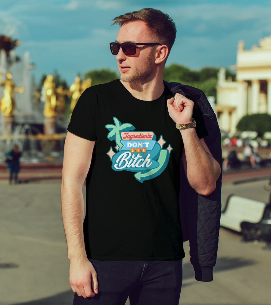 Ingredients Don't Lie Bitch Hyram Merch T-Shirt