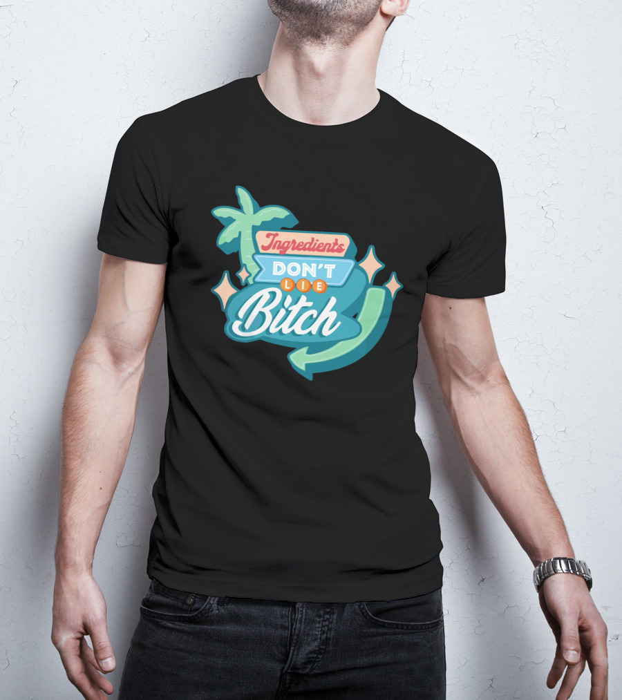 Ingredients Don't Lie Bitch Hyram Merch T-Shirt