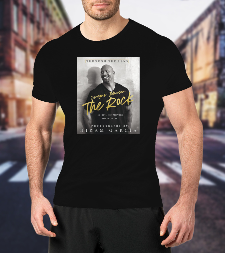 Dwayne Johnson The Rock Through The Lens His Life His Movies His World Photographs By Hiram Garcia T-Shirt