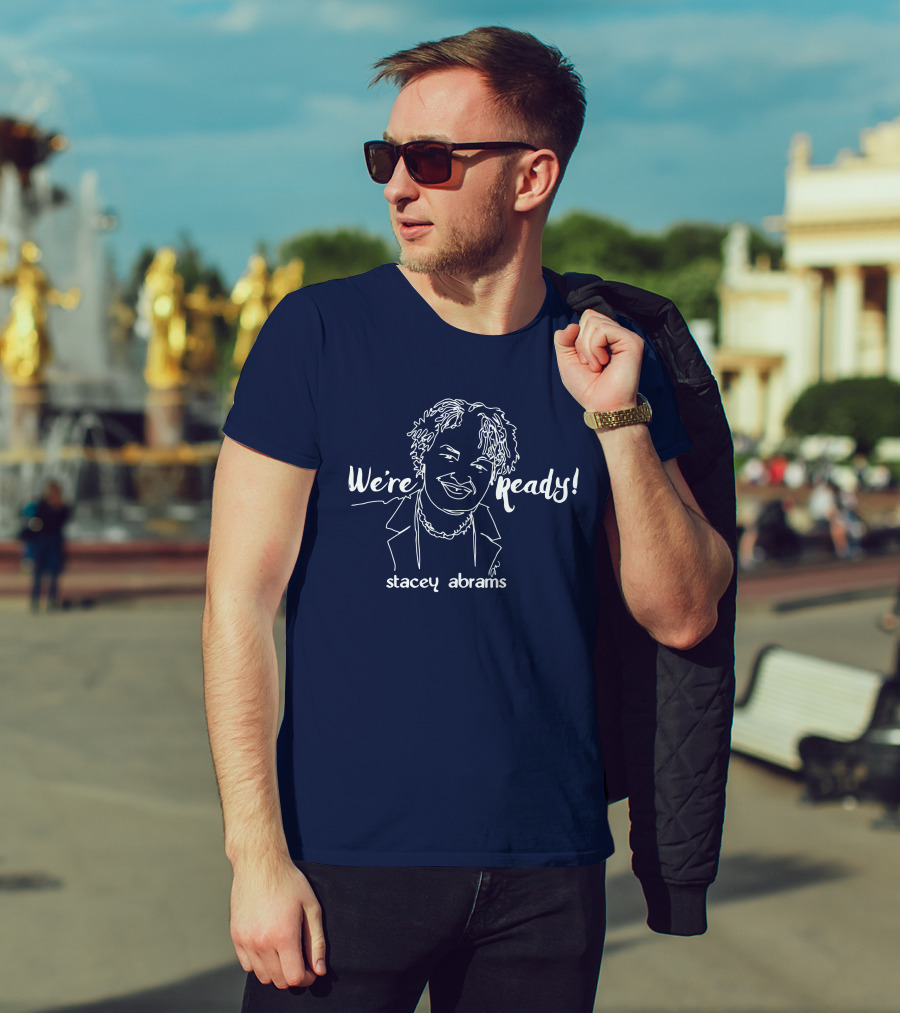 We're Ready Stacey Abrams T-Shirt