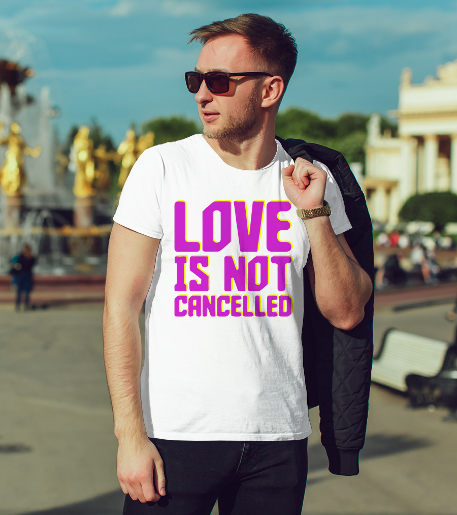 Love Is Not Cancelled Bold Pink T-Shirt