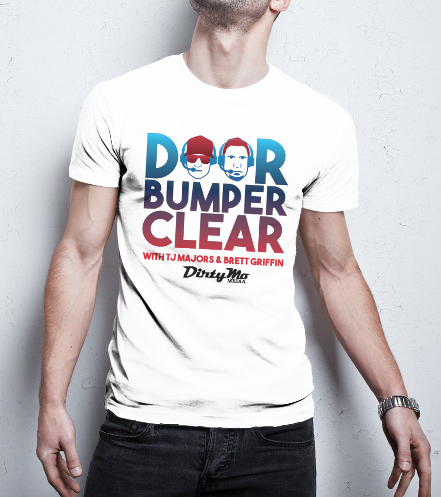 Door Bumper Clear With TJ Majors And Brett Griffin Dirty Mo Media T-Shirt