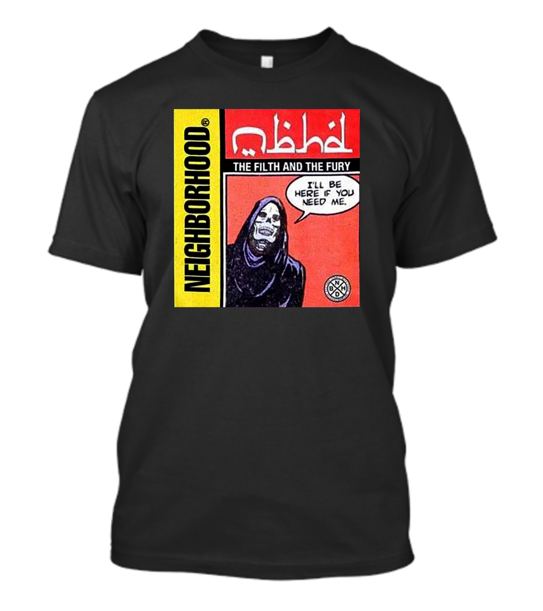 Neighborhood The Filth And The Fury I'll Be Here If You Need Me T-Shirt