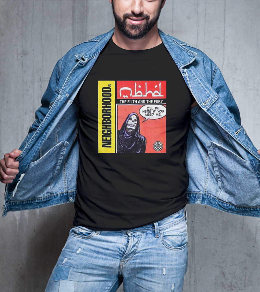 Neighborhood The Filth And The Fury I'll Be Here If You Need Me T-Shirt