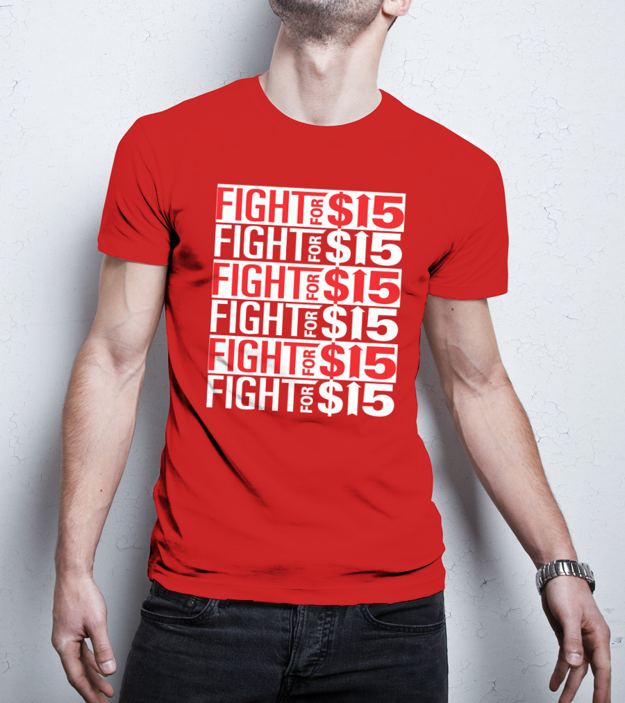Fight For $15 Movement Repeated Text T-Shirt