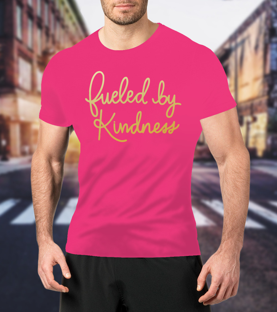 Fueled By Kindness Positive Message Pink Background T-Shirt