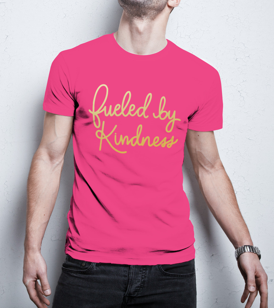 Fueled By Kindness Positive Message Pink Background T-Shirt