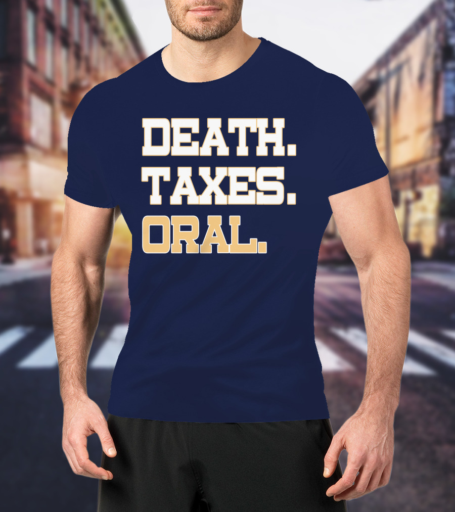 Death Taxes Oral T-Shirt