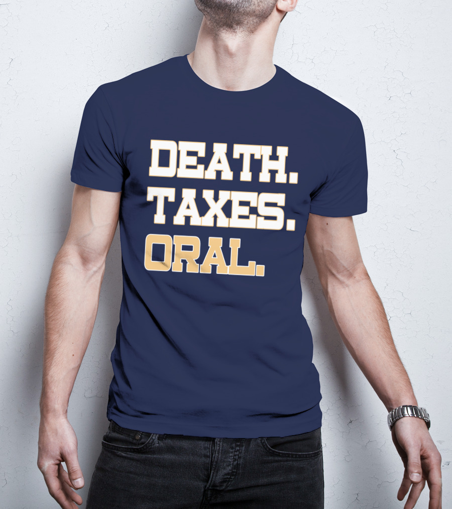 Death Taxes Oral T-Shirt