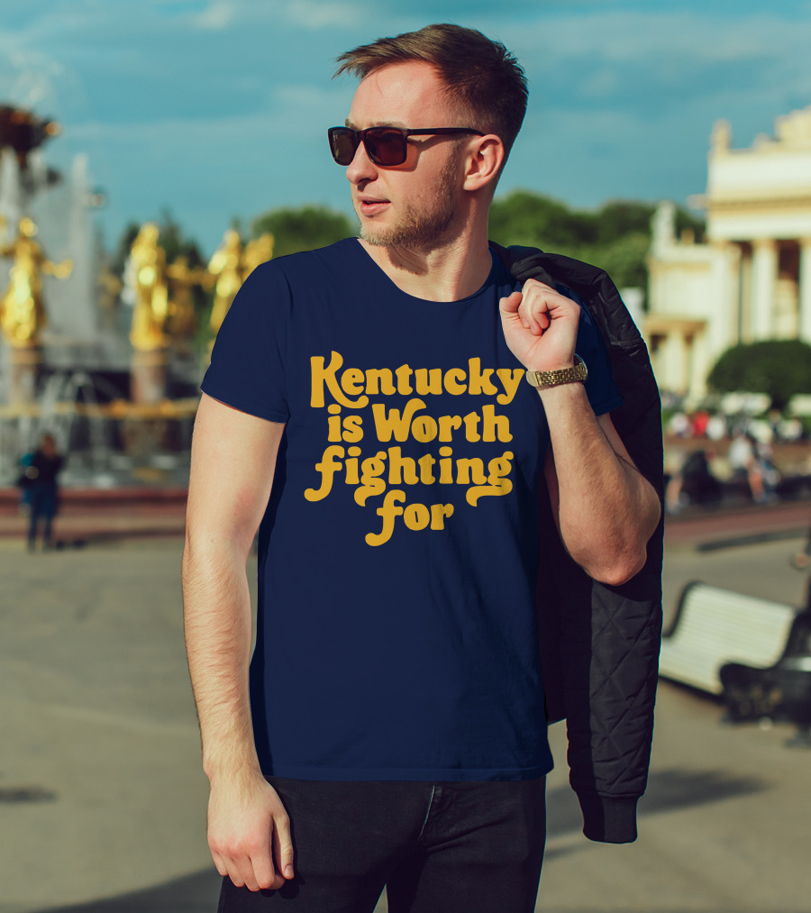 Kentucky Is Worth Fighting For T-Shirt