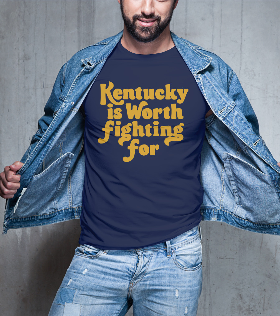 Kentucky Is Worth Fighting For T-Shirt