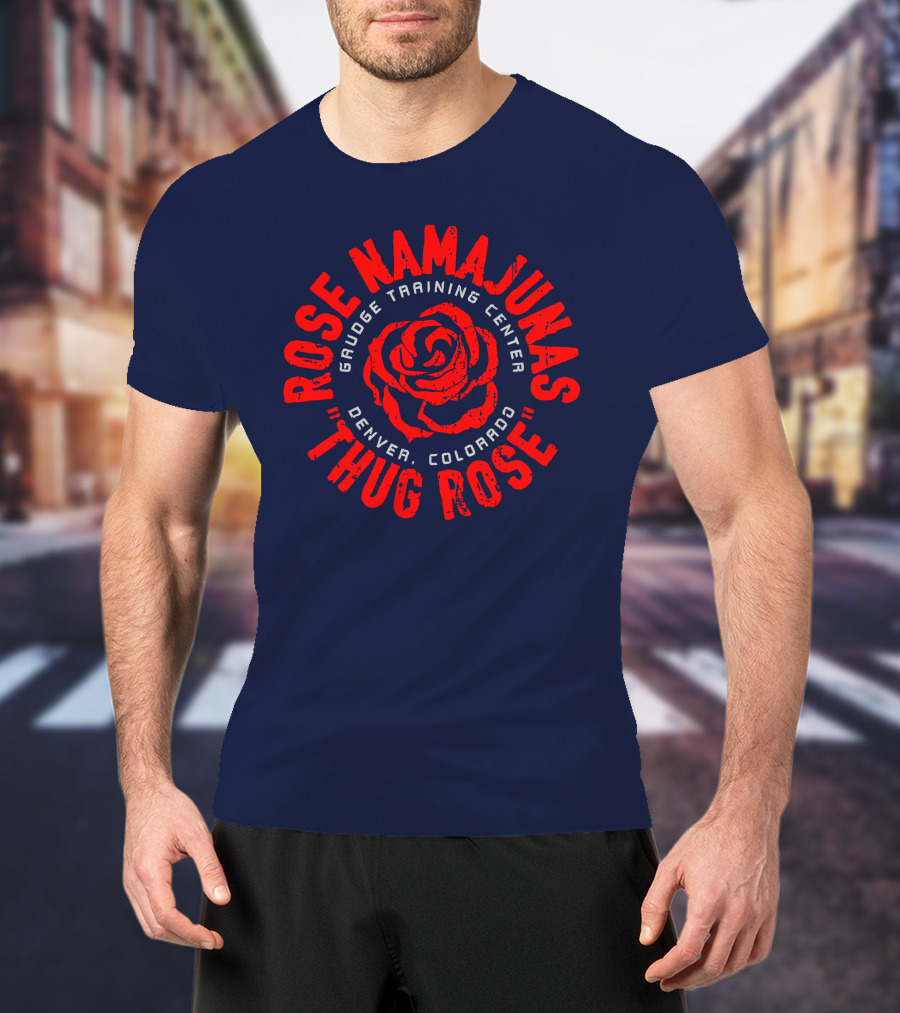 Thug Rose Namajunas Gaudge Training Center Denver Colorado T-Shirt