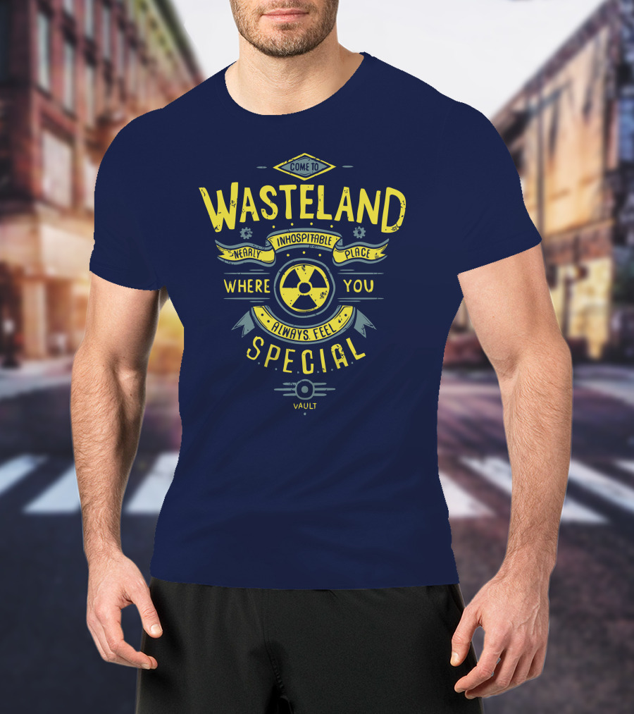 Come To Wasteland Nearly Inhospitable Place Where You Always Feel Special Vault T-Shirt