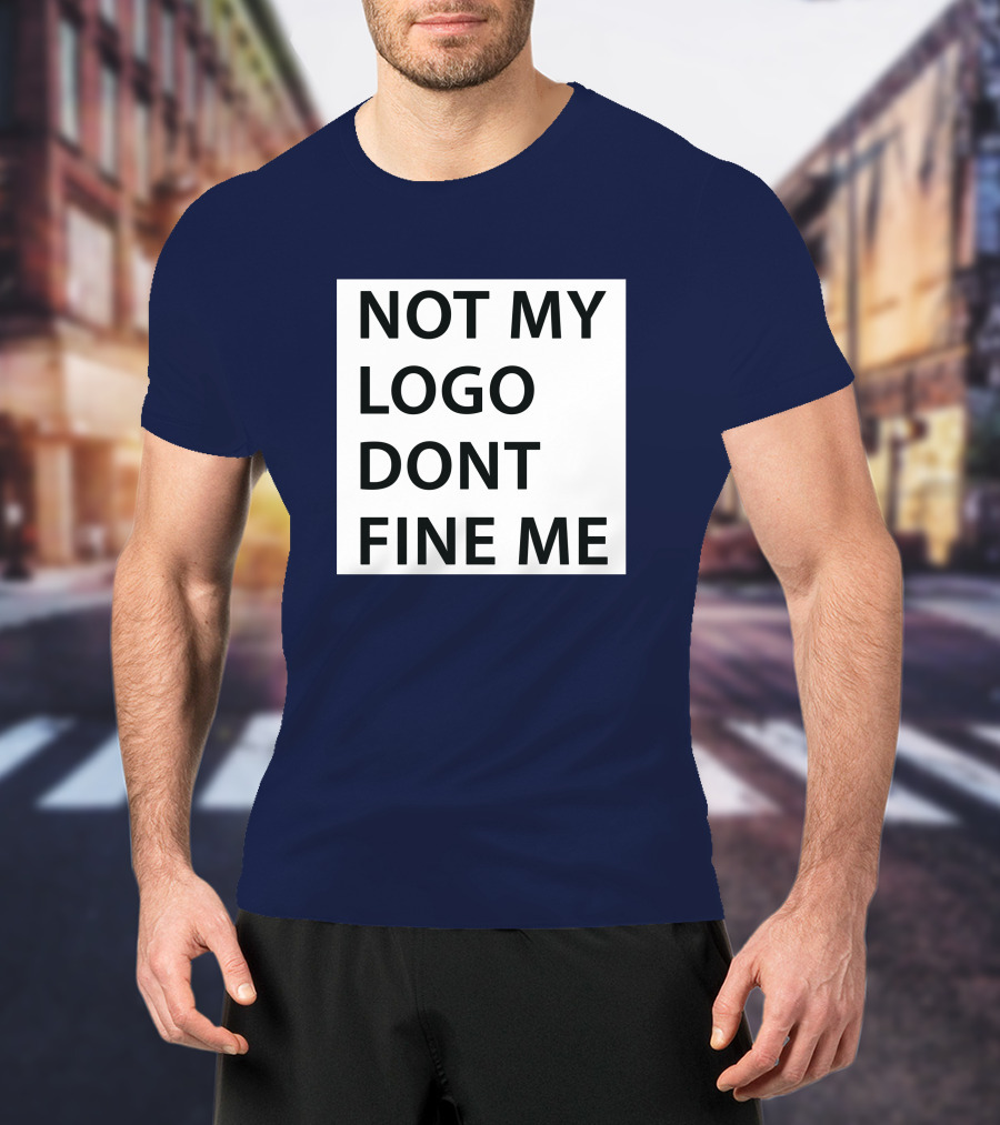 Not My Logo Dont Fine ME T-Shirt