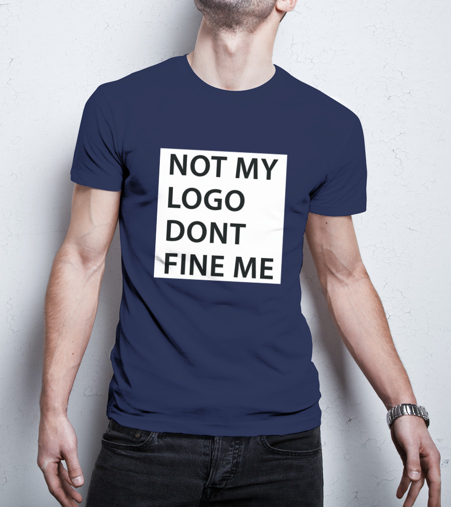 Not My Logo Dont Fine ME T-Shirt