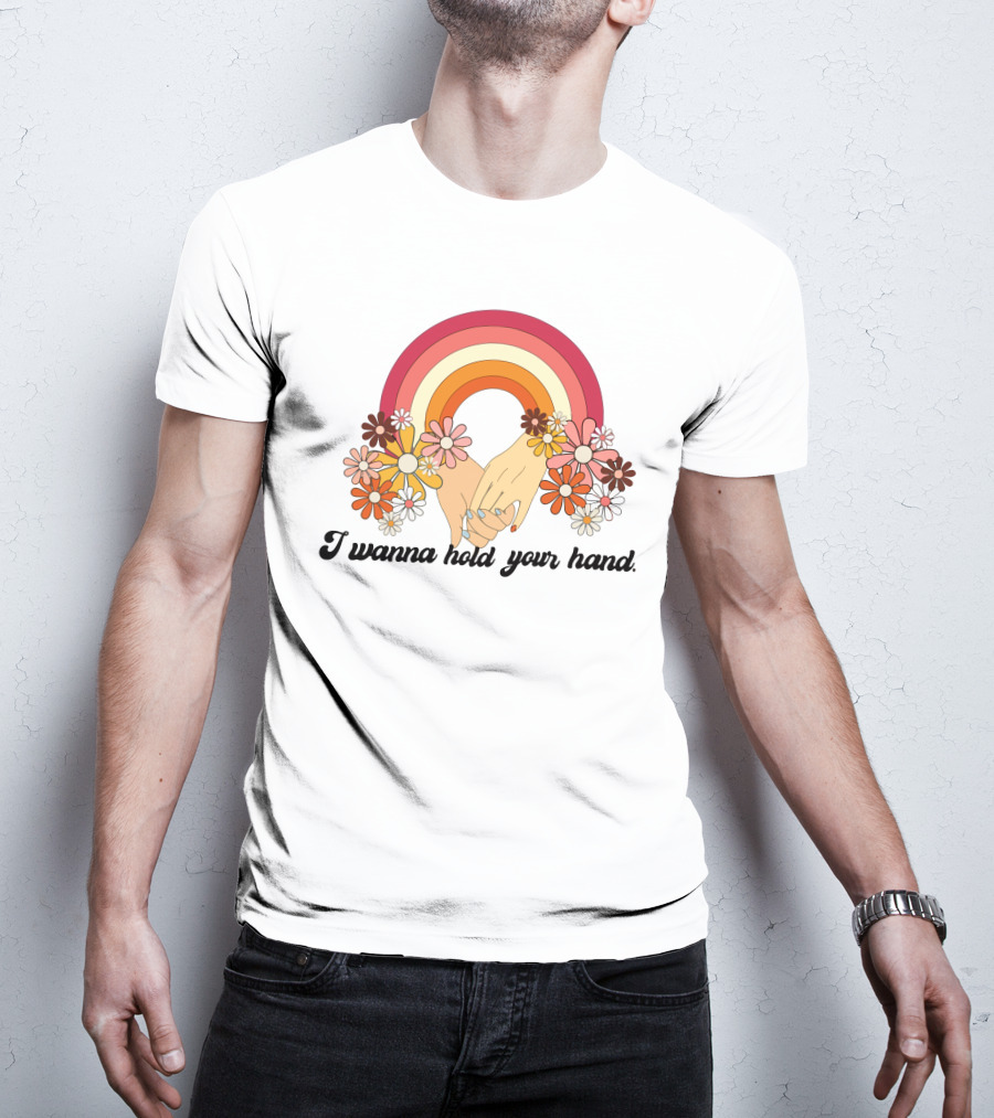 I Wanna Hold Your Hand Rainbow Flowers T-Shirt