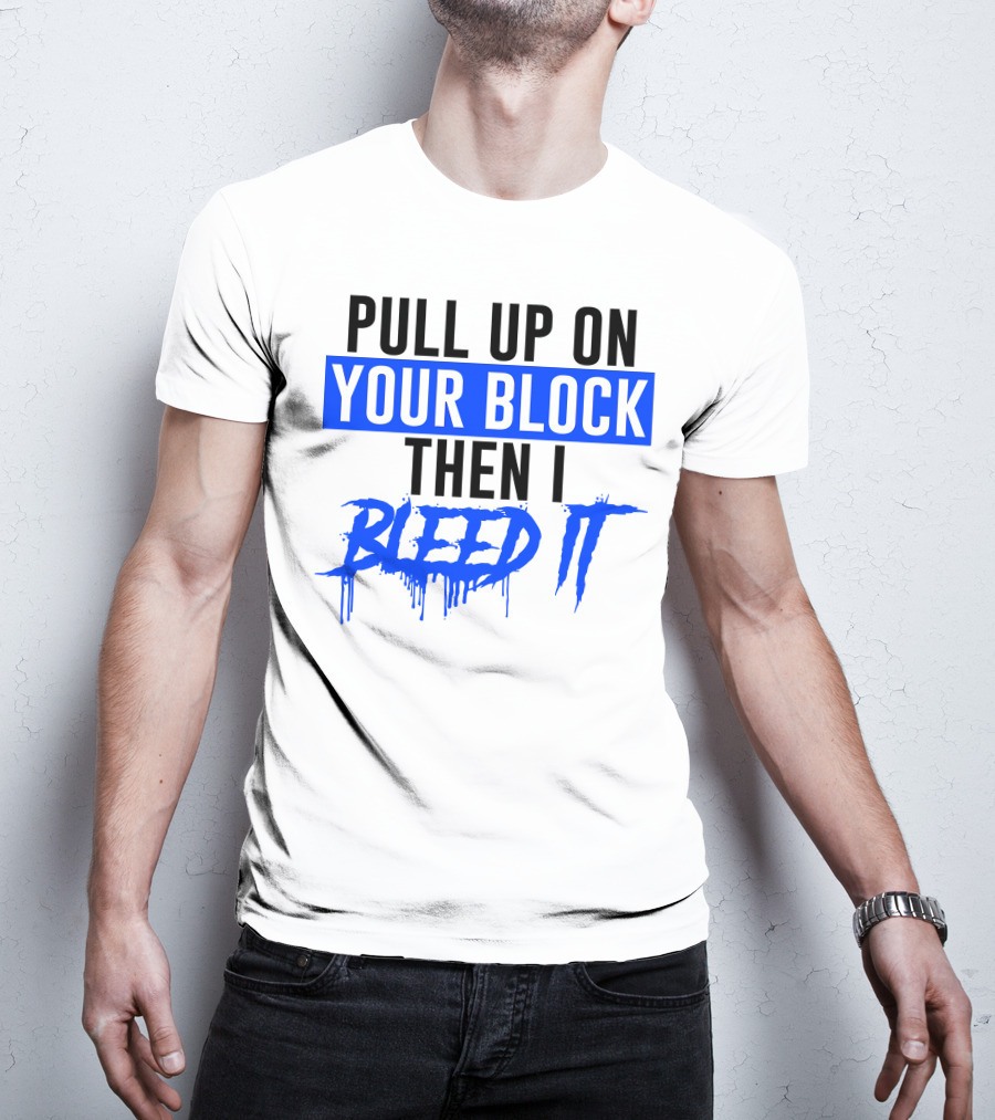 Pull Up On Your Block Then I Bleed It Blueface Hip Hop Rap Baseball T-Shirt