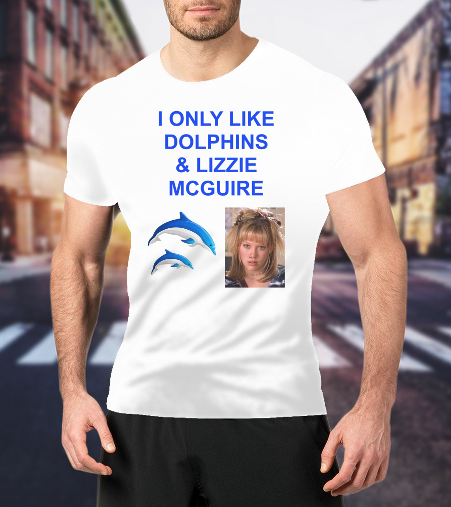 I ONLY Like Dolphins And Lizzie McGuire With Dolphins And Girl Image T-Shirt