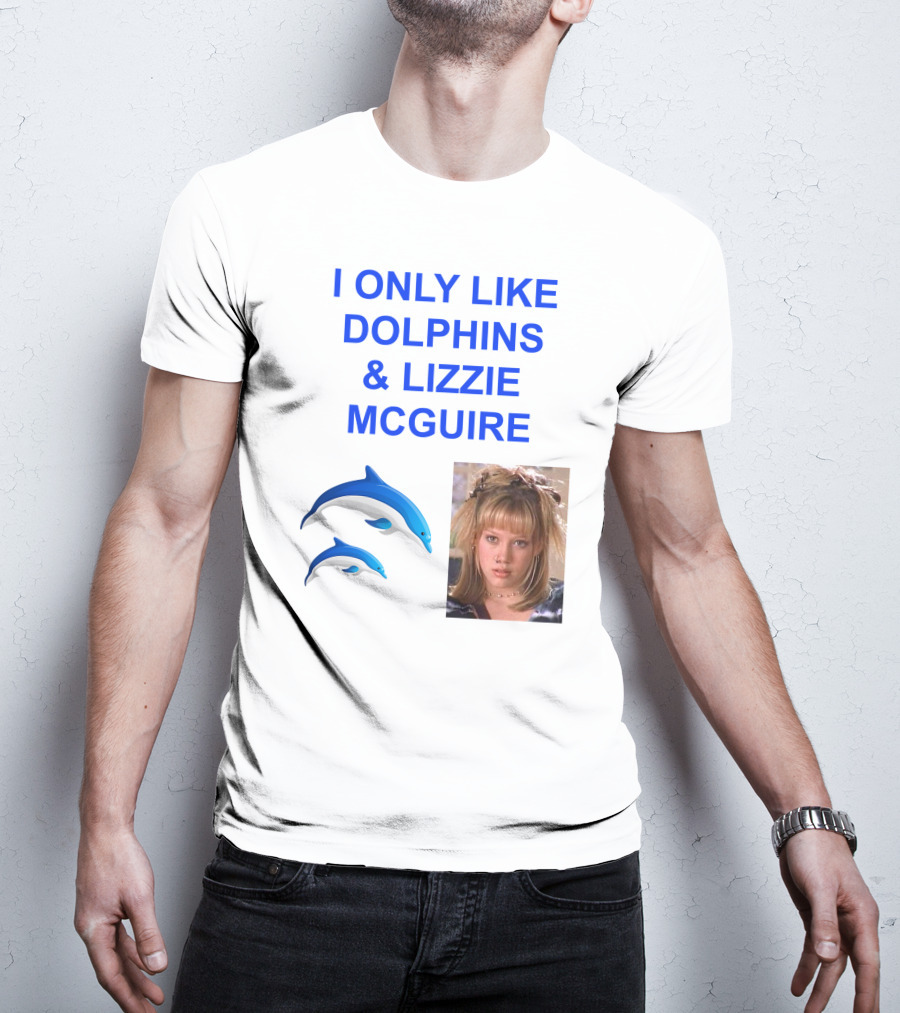 I ONLY Like Dolphins And Lizzie McGuire With Dolphins And Girl Image T-Shirt
