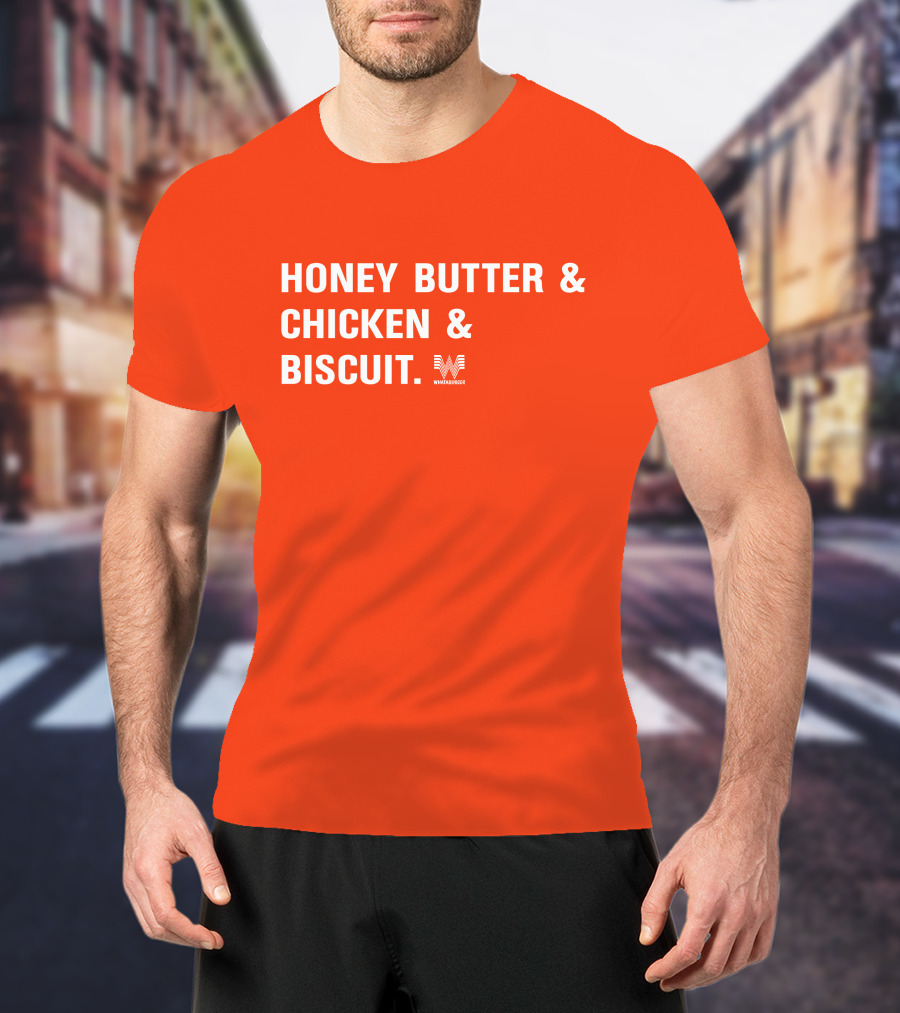 HONEY BUTTER And CHICKEN And BISCUIT WHATABURGER T-Shirt