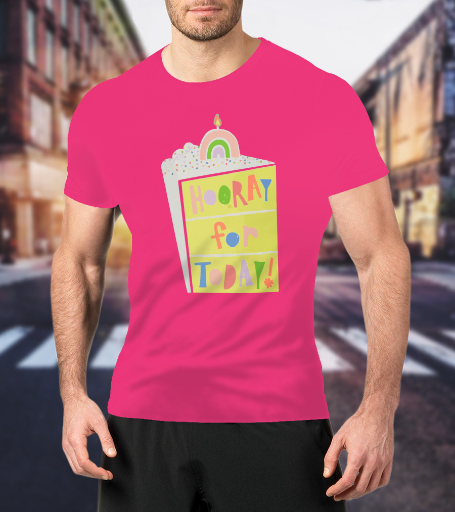 Hooray For Today Rainbow Cake T-Shirt