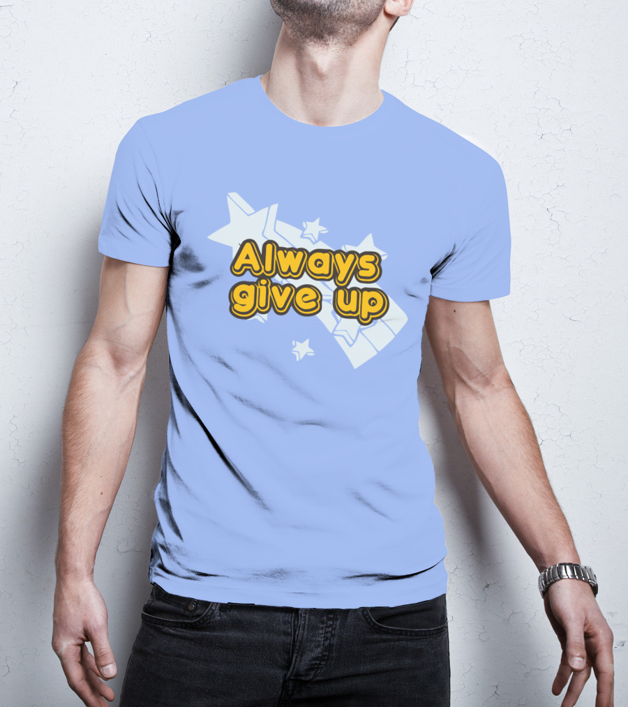 Always Give Up Star T-Shirt