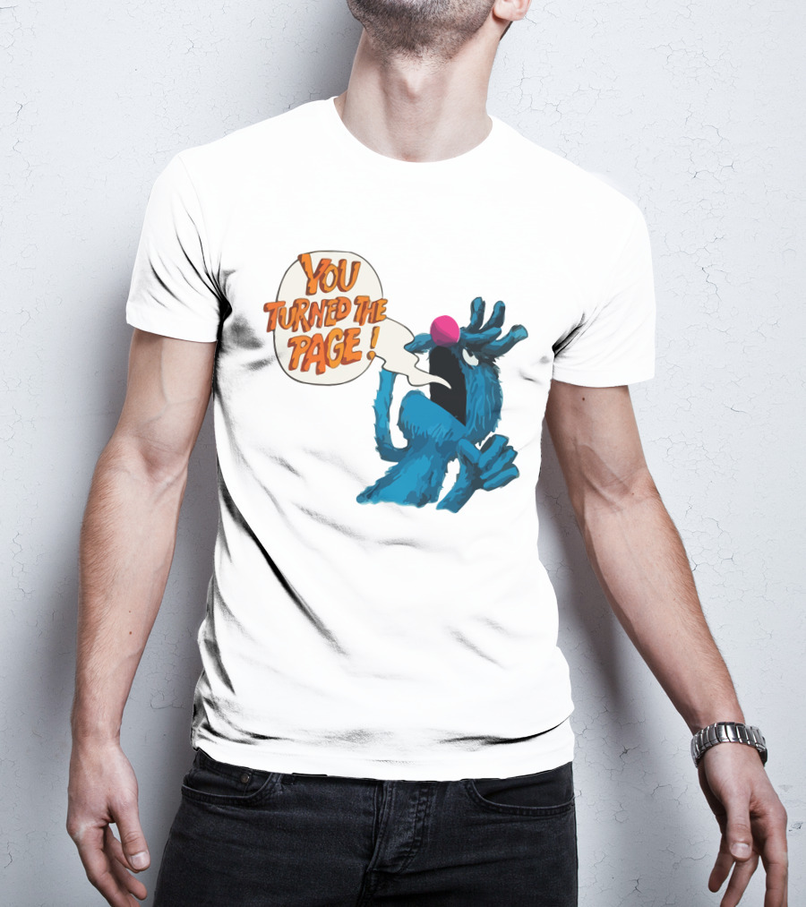 You Turned The Page The Monster At The End Of This Book T-Shirt