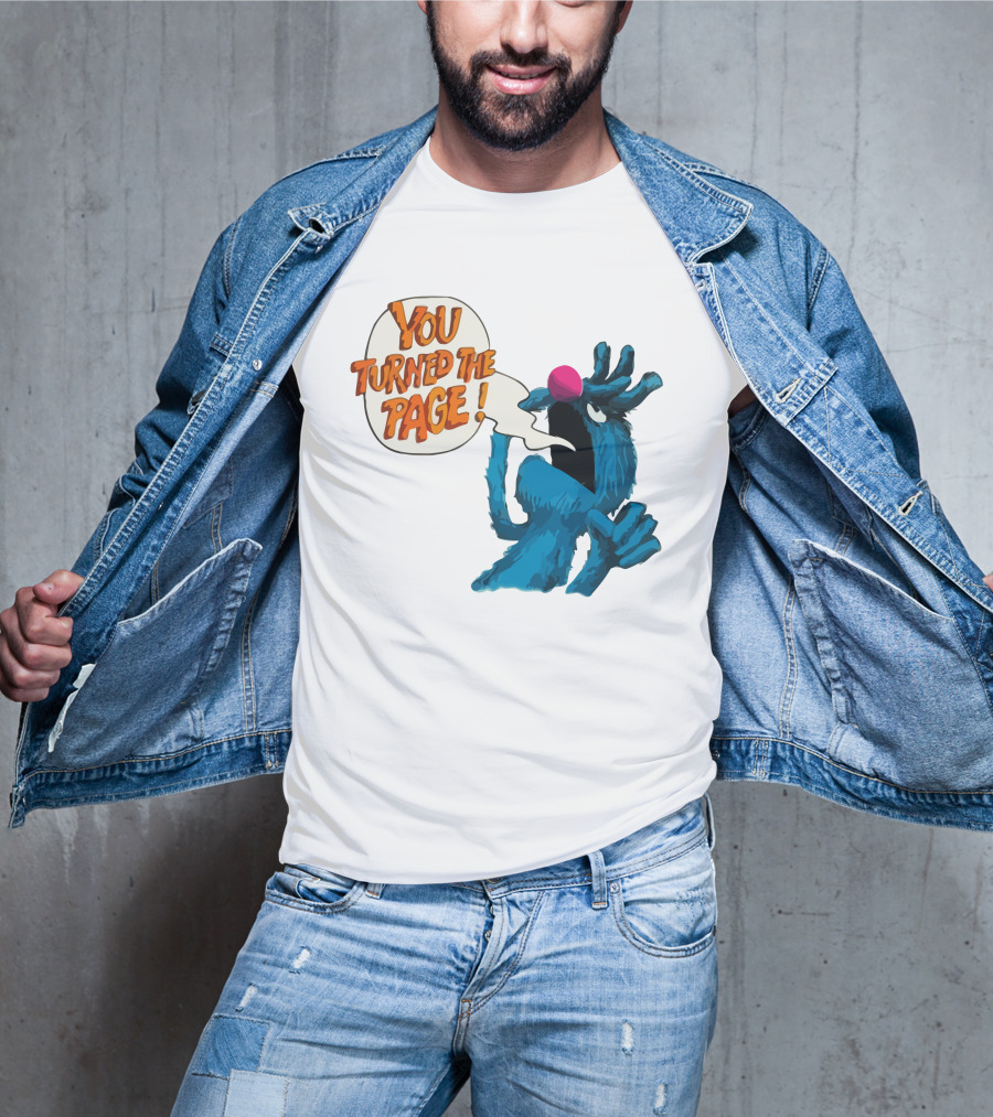 You Turned The Page The Monster At The End Of This Book T-Shirt