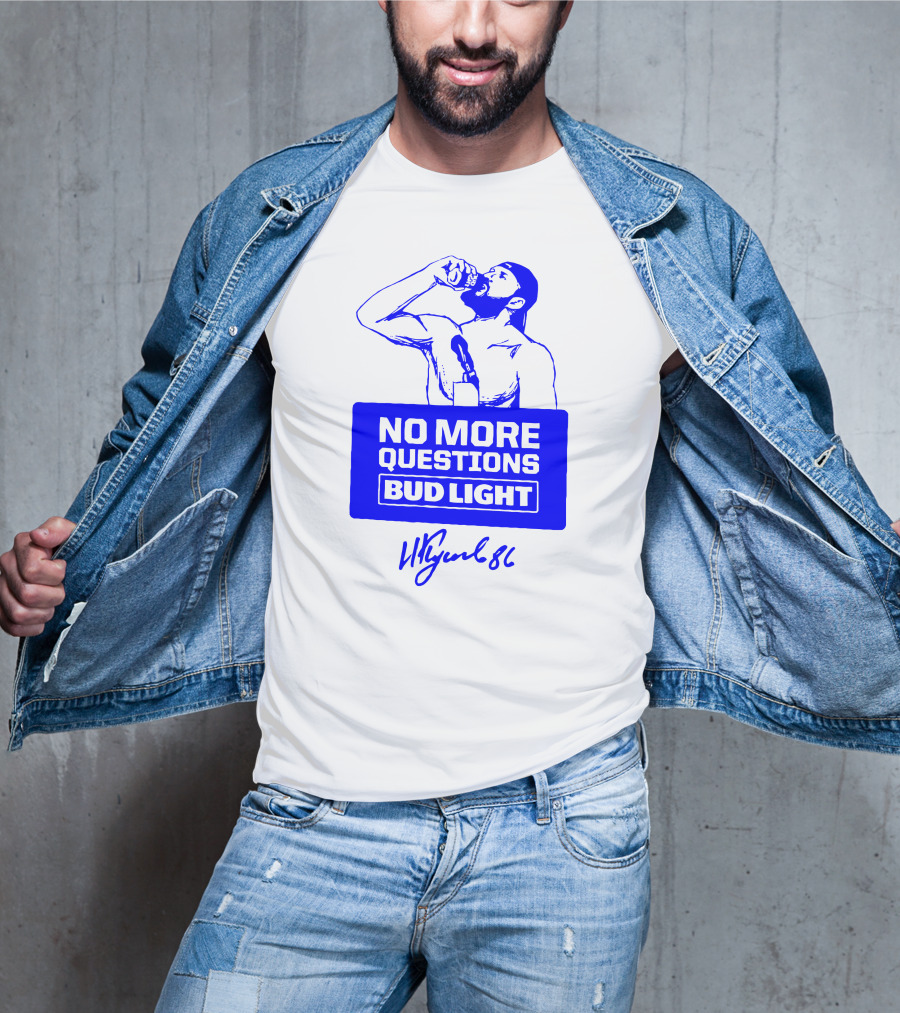 No More Questions Bud Light Signature Drinking Moment T-Shirt