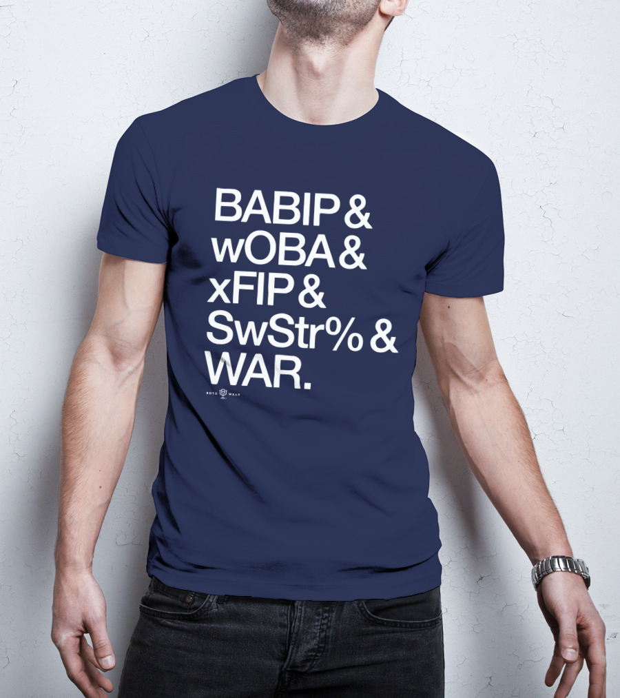 BABIP WOBA XFIP SwStr WAR Baseball Stats Roto Wear T-Shirt