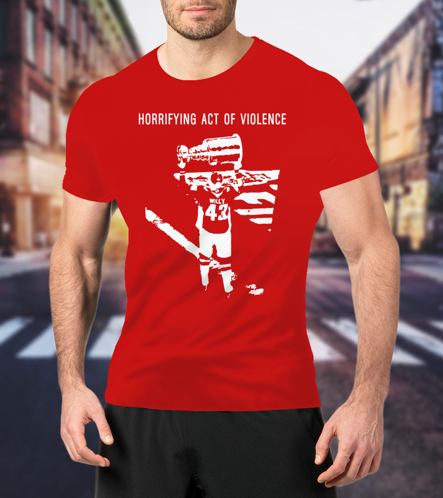 Horrifying Act Of Violence Willy 43 Trophy T-Shirt